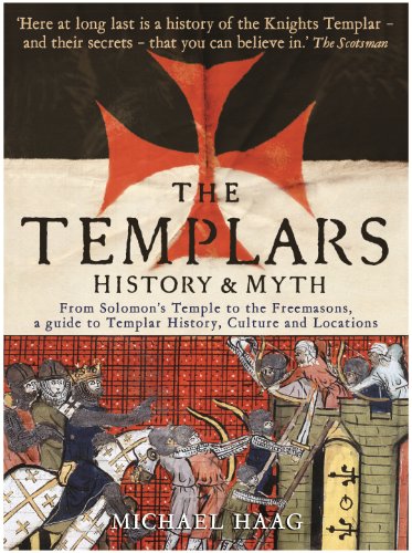 Templars: History and Myth: From Solomon's Temple to the Freemasons (English Edition)
