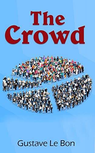 The Crowd: A Study of the Popular Mind (English Edition)