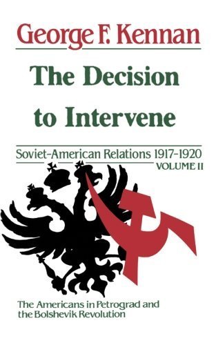 The Decision to Intervene: Soviet-American Relations, 1917-1920 (Vol. 2) by George F. Kennan (1984-08-17)