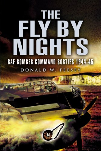 The Fly by Nights: RAF Bomber Command Sorties 1944-45: Navigating RAF Lancasters in 1944-5