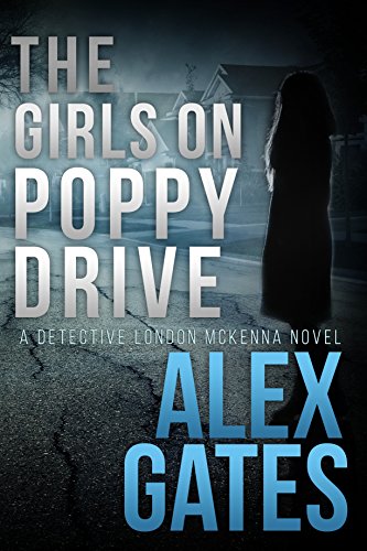 The Girls On Poppy Drive: A Detective London McKenna Novel (English Edition)