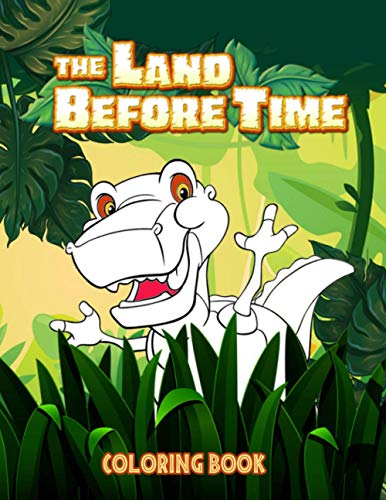 The Land Before Time Coloring Book: Great Coloring Book for Kids and Fans – GIANT 110 Pages with High Quality Images