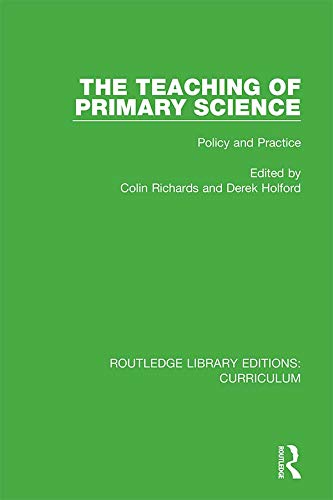 The Teaching of Primary Science: Policy and Practice (Routledge Library Editions: Curriculum Book 29) (English Edition)