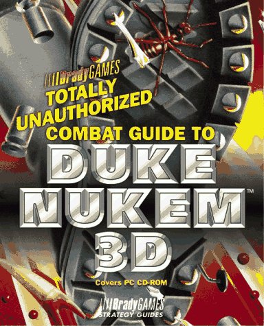 Totally Unauthorized Guide to Duke Nukem 3D (Official Strategy Guides)