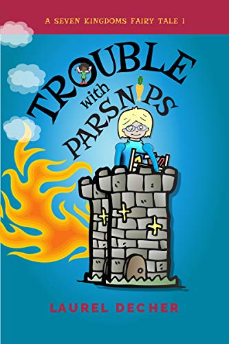 Trouble With Parsnips: About the Magic of Speaking Up (A Seven Kingdoms Fairy Tale Book 1) (English Edition)