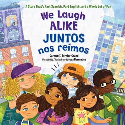 We Laugh Alike / Juntos nos reímos: A Story That's Part Spanish, Part English, and a Whole Lot of Fun (English Edition)