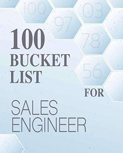 100 Bucket List For Sales engineer: Your Creative Guided Adventures and dreams journal To Achieve your Goals