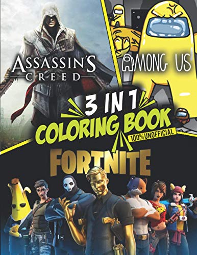 3 in 1 Coloring Book Fortnite - Among us - Assassin's Creed: +60 Illustrations Colouring Book For Kids (100% Unofficial)