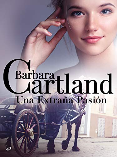 42. Una Extraña Pasión (La Colección Eterna de Barbara Cartland)