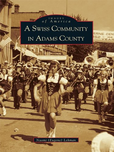 A Swiss Community in Adams County (Images of America) (English Edition)