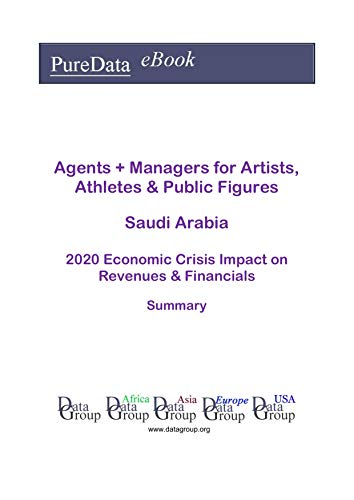 Agents + Managers for Artists, Athletes & Public Figures Saudi Arabia Summary: 2020 Economic Crisis Impact on Revenues & Financials (English Edition)