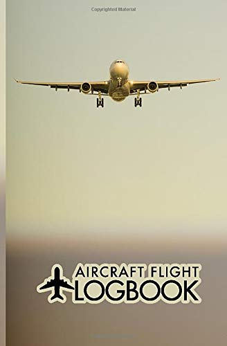 Airplane Flight Log Book: Pilots Book To Record Number Of Flights, Airline, Aircraft Type, Registrations, Distance, And Much More For Employees, (5.25"X8") 100 Pages Notebook Journal Log Book
