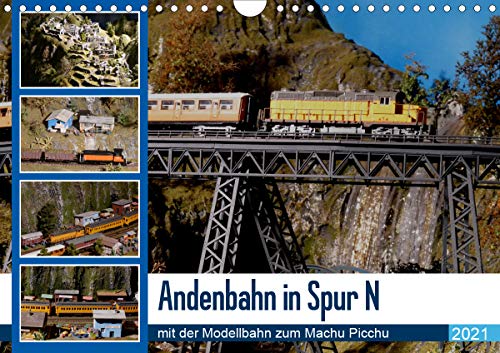 Andenbahn in Spur N, mit der Modellbahn zum Machu Picchu (Wandkalender 2021 DIN A4 quer): Ein außergewöhnliches Modellbahnprojekt (Monatskalender, 14 Seiten )