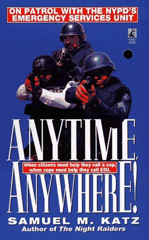 Anytime Anywhere!: On Patrol With the Nypd's Emergency Services Unit
