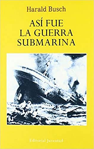 ASi fue la guerra submarina (EN EL MAR Y LA MONTAÑA)