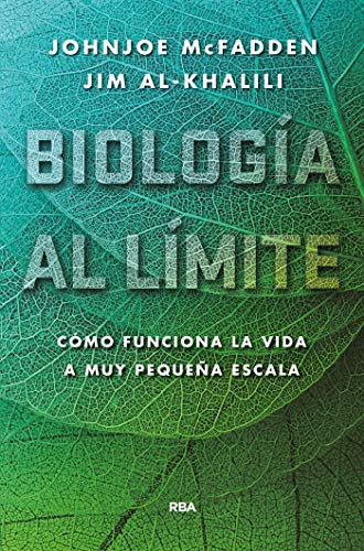 Biología al límite: Cómo funciona la vida a muy pequeña escala (DIVULGACIÓN)