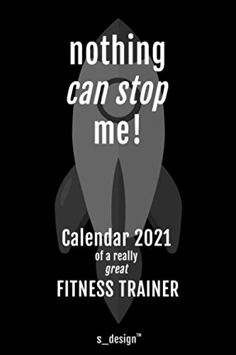 Calendar 2021 for Fitness Trainers / Fitness Trainer: Weekly Planner / Diary / Journal for the whole year. Space for Notes, Journal Writing, Event Planning, Quotes & Memories