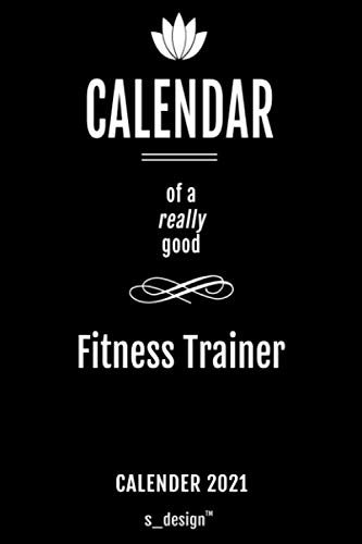 Calendar 2021 for Fitness Trainers / Fitness Trainer: Weekly Planner / Diary / Journal for the whole year. Space for Notes, Journal Writing, Event Planning, Quotes and Memories