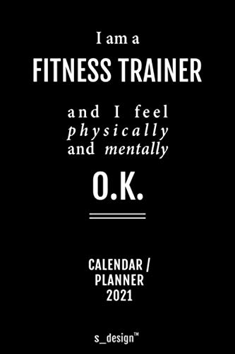 Calendar 2021 for Fitness Trainers / Fitness Trainer: Weekly Planner / Diary / Journal for the whole year. Space for Notes, Journal Writing, Event Planning, Quotes and Memories