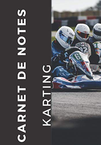 CARNET DE NOTES KARTING - Grand Format - 7 x 10 Pouces - pour les passionnés de karting: Cadeau idéale pour les passionnés de karting