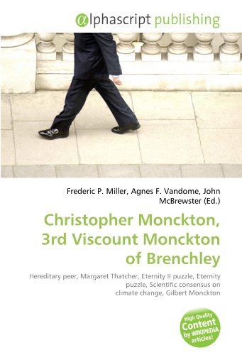 Christopher Monckton, 3rd Viscount Monckton of Brenchley: Hereditary peer, Margaret Thatcher, Eternity II puzzle, Eternity puzzle, Scientific consensus on climate change, Gilbert Monckton