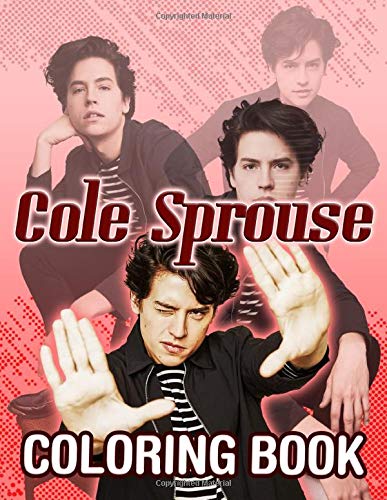 Cole Sprouse Coloring Book: Cole Sprouse Collection Coloring Books For Adult And Kid - High-Quality