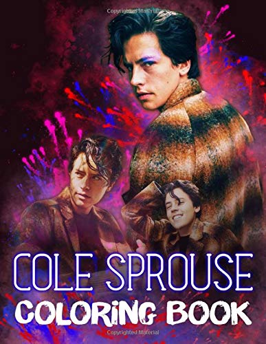 Cole Sprouse Coloring Book: Color Wonder Relaxation Cole Sprouse Adult Coloring Books For Men And Women Color Wonder Creativity