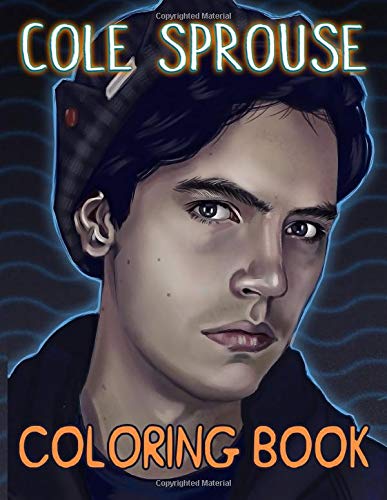 Cole Sprouse Coloring Book: Stunning Coloring Books For Adults, Tweens Unofficial Unique Edition