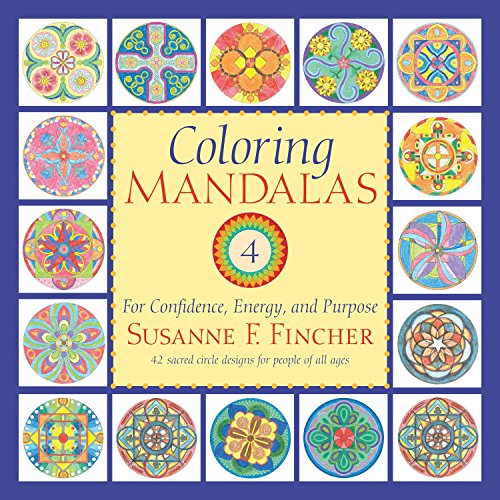 Coloring Mandalas 4: For Confidence, Energy, and Purpose (Adult Coloring Book)