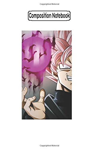 Composition Notebook: Black Goku Dragon Ball Super Vegeta Broly Jiren Zamasu Krillin Piccolo Gohan Bills Anime Otaku Dbz Frieza Kawaii Manga Saiyan ... Notebook Blank Lined Ruled 6x9 100 Pages.pdf