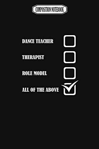 Composition Notebook: Dance Teacher Funny Design Dance Teacher Therapist Role Model Wii Gavin Decorations Acaademy Switch Revolution Dance Notebook Journal Notebook Blank Lined Ruled 6x9 100 Pages