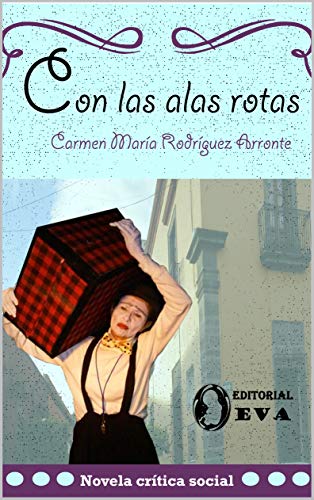 Con las alas rotas: Donde el camino se estrecha hay que volar (La historia entre los dedos: caminos que dejan huellas)