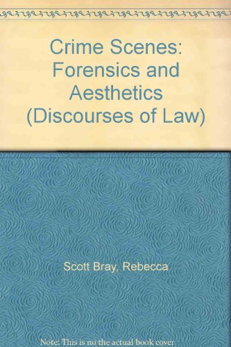 Crime Scenes: Forensics and Aesthetics (Discourses of Law)