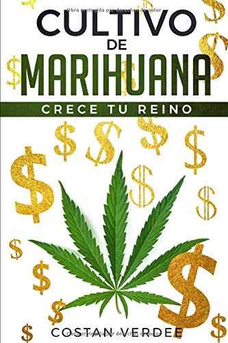 Cultivo De Marihuana: Crece Tu Reino