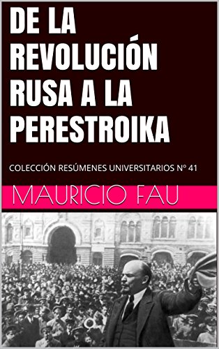 DE LA REVOLUCIÓN RUSA A LA PERESTROIKA: COLECCIÓN RESÚMENES UNIVERSITARIOS Nº 41