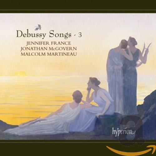 Debussy : Mélodies, vol. 3. France, McGovern, Martineau.