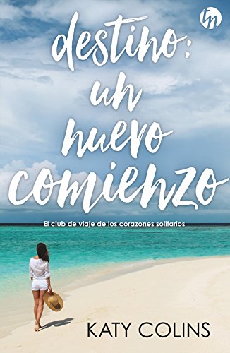 Destino: un nuevo comienzo: El club de viaje de los corazones solitarios (1) (Top Novel)