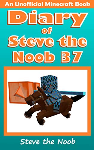 Diary of Steve the Noob 37 (An Unofficial Minecraft Book) (Diary of Steve the Noob Collection) (English Edition)