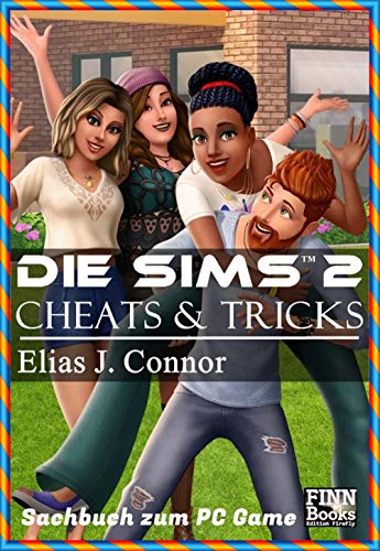 Die Sims 2 - Cheats & Tricks: Sachbuch zum PC Game (German Edition)