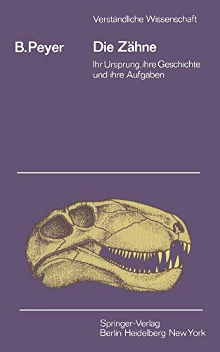 Die Zahne: Ihr Ursprung, Ihre Geschichte Und Ihre Aufgabe: 79 (Verständliche Wissenschaft)