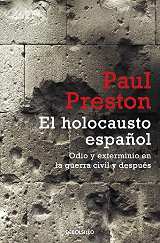 El holocausto español: Odio y exterminio en la Guerra Civil y después: 297 (Ensayo | Historia)