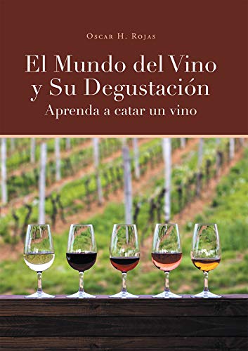 El Mundo del Vino y Su Degustación Aprenda a Catar un Vino