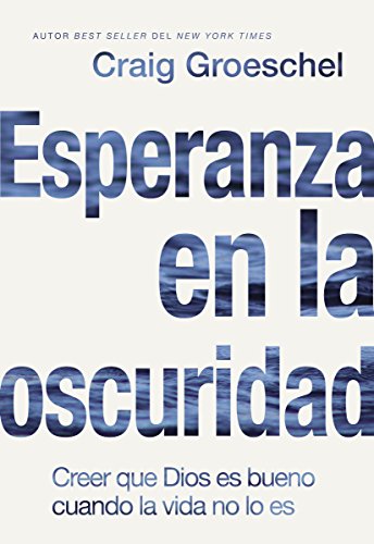 Esperanza en la oscuridad: Creer que Dios es bueno cuando la vida no lo es