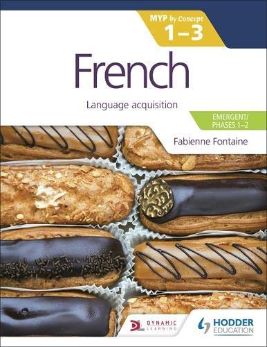 French for the IB MYP 1-3 (Emergent/Phases 1-2): MYP by Concept: Language acquisition (English Edition)