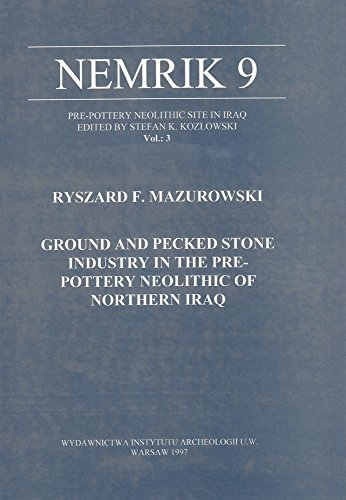 Ground and Pecked Stone Industry in the Pre-pottery Neolithic of Northern Iraq, Nemrik 9: 3