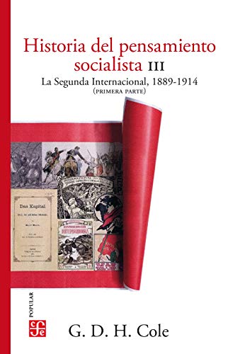 Historia del pensamiento socialista, III. La Segunda Internacional, 1889-1914 (Primera Parte) (Colección Popular)
