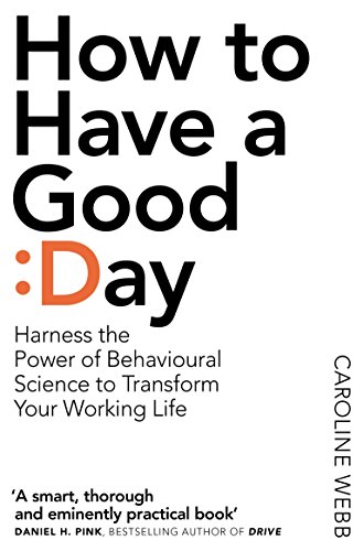 How To Have A Good Day: The Essential Toolkit for a Productive Day at Work and Beyond