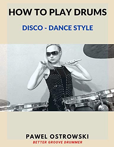 How to play drums - Disco - Dance style: Better Groove Drummer (English Edition)