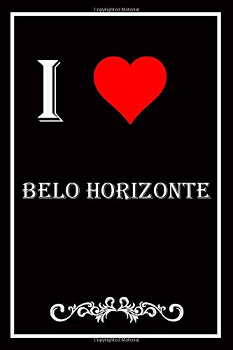 I Love Belo Horizonte: Blank Lined Journal Notebook, Funny Belo Horizonte Notebook,I heart Belo Horizonte City, Belo Horizonte Journal, Ruled, Writing ... Belo Horizonte lovers, Belo Horizonte gifts