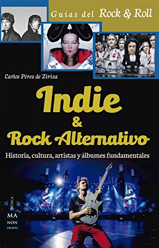 Indie & Rock alternativo: Historia, cultura, artistas y álbumes fundamentales (Musica)